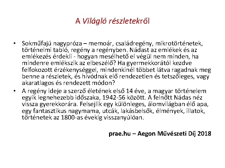 A Világló részletekről • Sokműfajú nagypróza – memoár, családregény, mikrotörténetek, történelmi tabló, regény a