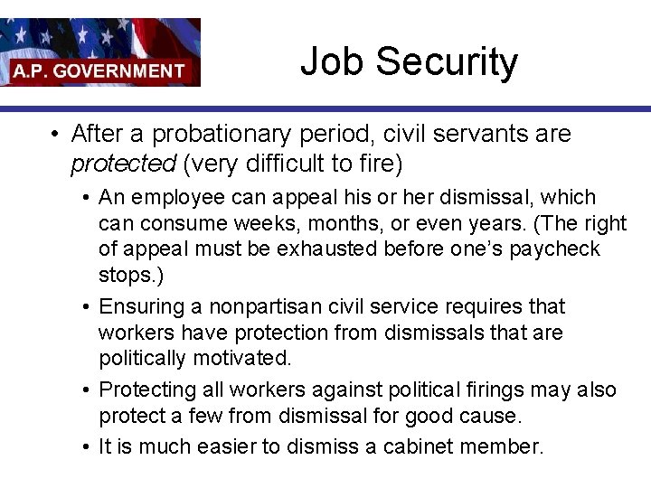 Job Security • After a probationary period, civil servants are protected (very difficult to