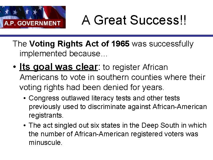 A Great Success!! The Voting Rights Act of 1965 was successfully implemented because… •