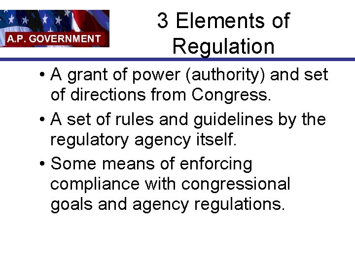 3 Elements of Regulation • A grant of power (authority) and set of directions