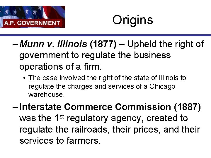 Origins – Munn v. Illinois (1877) – Upheld the right of government to regulate