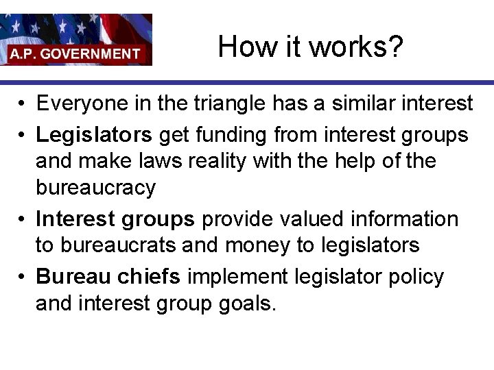 How it works? • Everyone in the triangle has a similar interest • Legislators