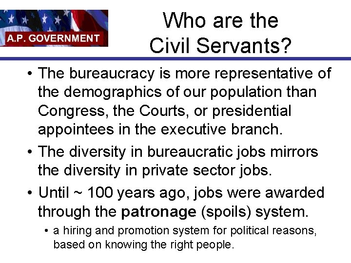 Who are the Civil Servants? • The bureaucracy is more representative of the demographics