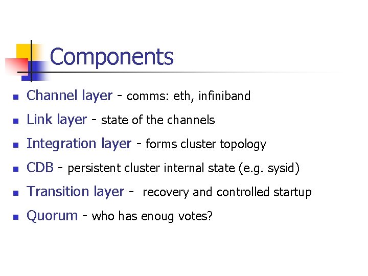Components n Channel layer - comms: eth, infiniband n Link layer - state of