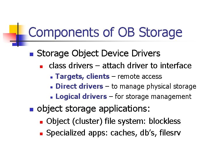 Components of OB Storage n Storage Object Device Drivers n class drivers – attach