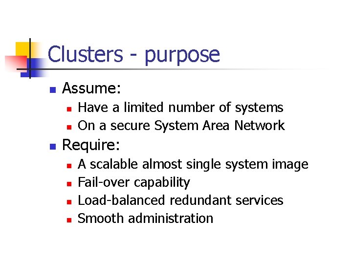 Clusters - purpose n Assume: n n n Have a limited number of systems