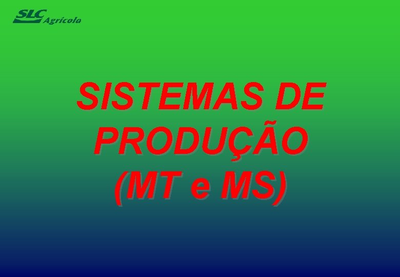 SISTEMAS DE PRODUÇÃO (MT e MS) 