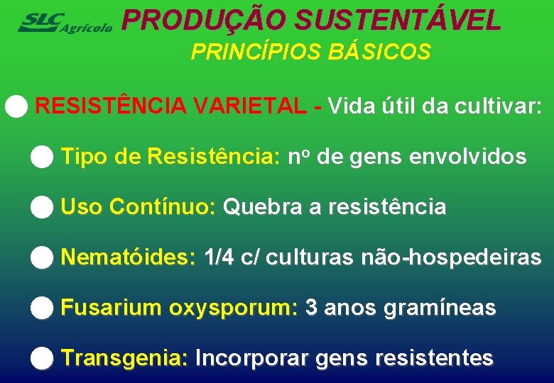 PRODUÇÃO SUSTENTÁVEL PRINCÍPIOS BÁSICOS n RESISTÊNCIA VARIETAL - Vida útil da cultivar: n Tipo