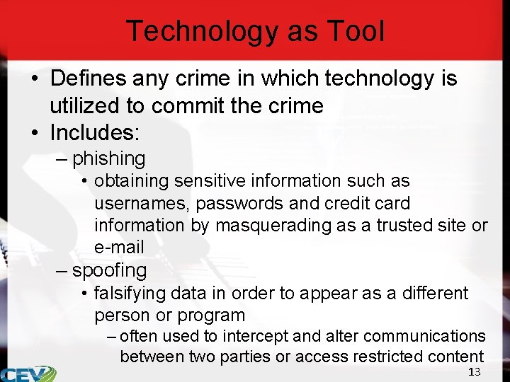 Technology as Tool • Defines any crime in which technology is utilized to commit