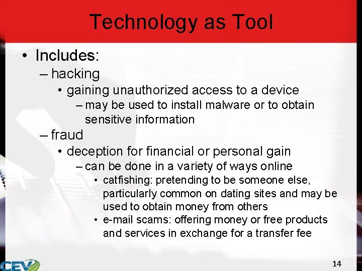 Technology as Tool • Includes: – hacking • gaining unauthorized access to a device