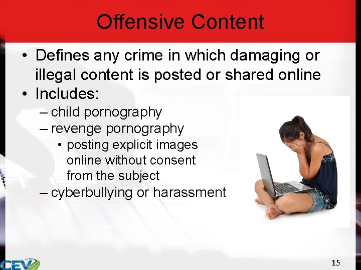 Offensive Content • Defines any crime in which damaging or illegal content is posted