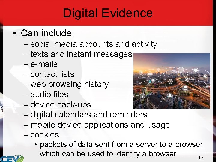 Digital Evidence • Can include: – social media accounts and activity – texts and