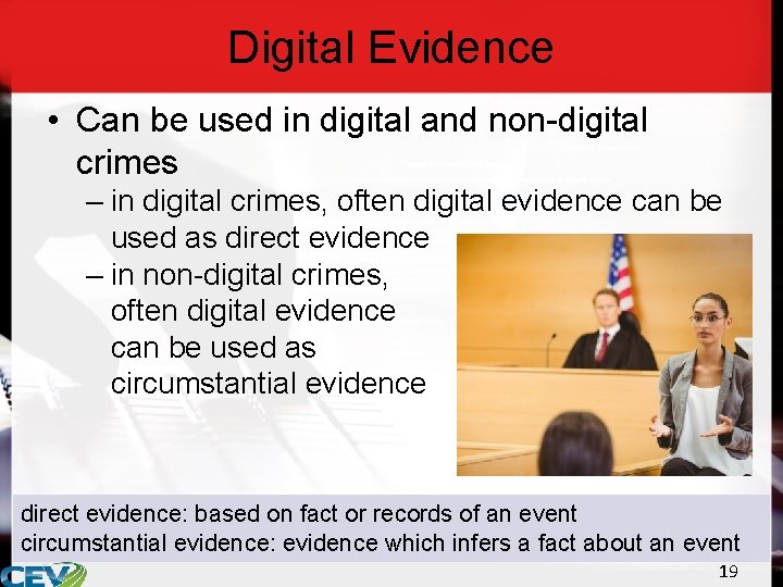 Digital Evidence • Can be used in digital and non-digital crimes – in digital