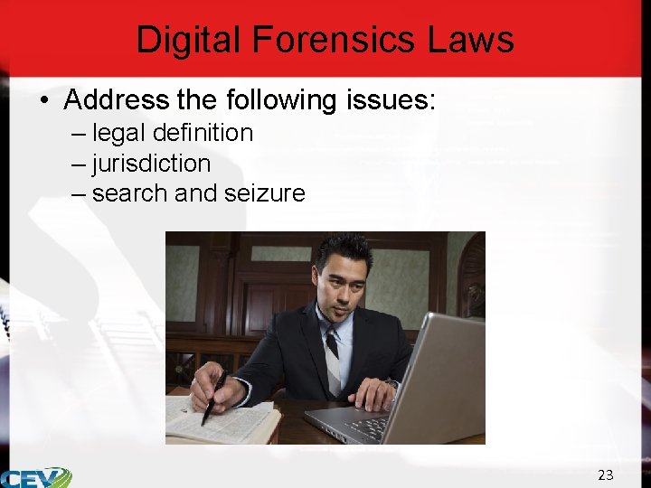 Digital Forensics Laws • Address the following issues: – legal definition – jurisdiction –
