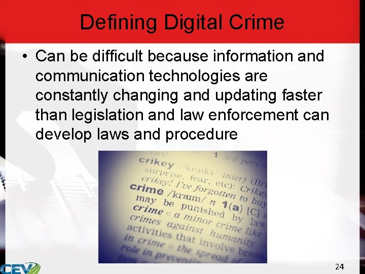 Defining Digital Crime • Can be difficult because information and communication technologies are constantly