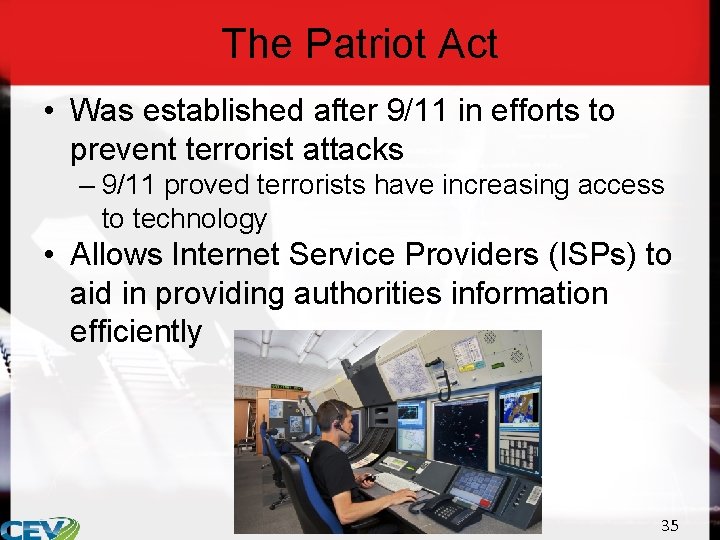 The Patriot Act • Was established after 9/11 in efforts to prevent terrorist attacks