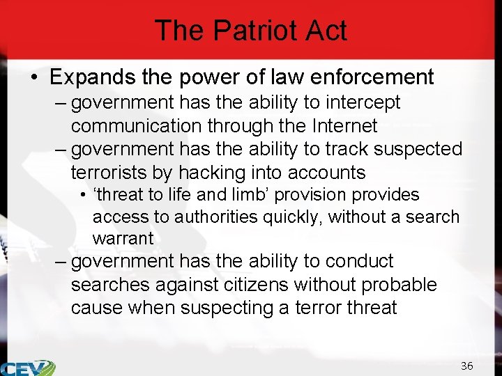 The Patriot Act • Expands the power of law enforcement – government has the
