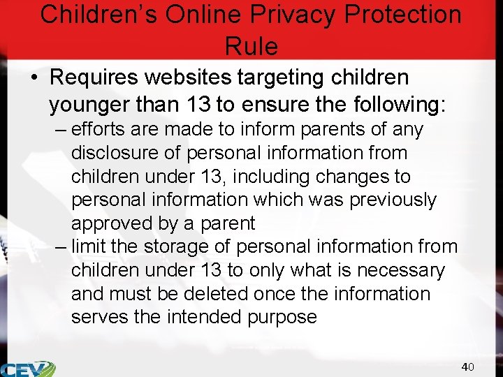 Children’s Online Privacy Protection Rule • Requires websites targeting children younger than 13 to