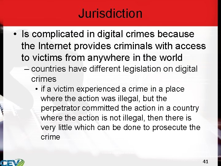 Jurisdiction • Is complicated in digital crimes because the Internet provides criminals with access