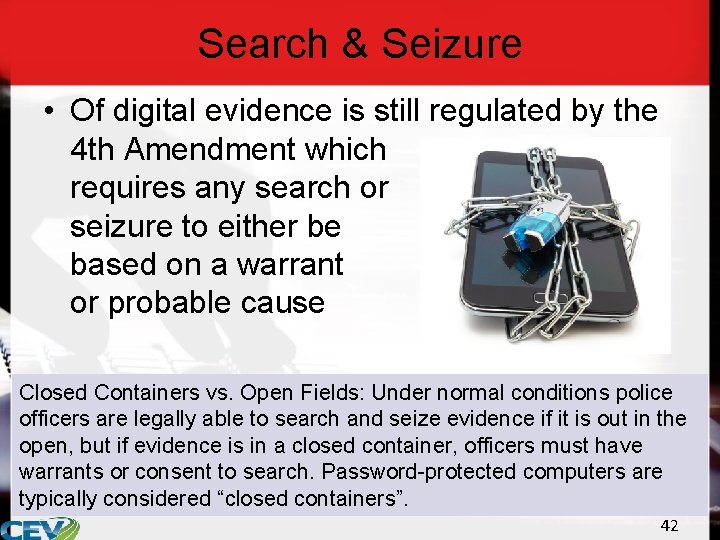 Search & Seizure • Of digital evidence is still regulated by the 4 th
