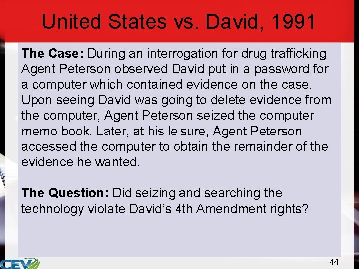 United States vs. David, 1991 The Case: During an interrogation for drug trafficking Agent