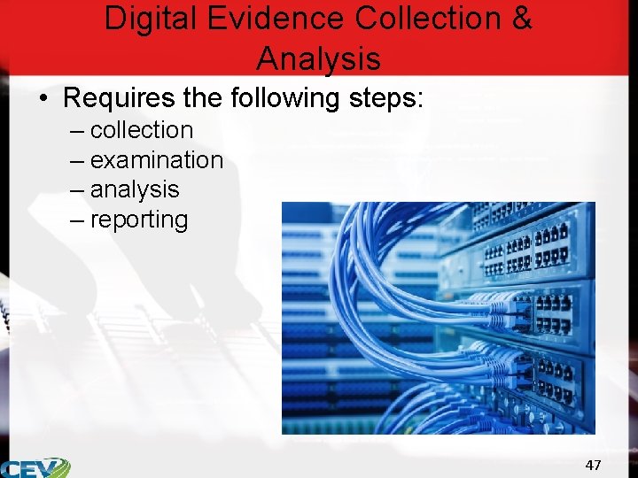 Digital Evidence Collection & Analysis • Requires the following steps: – collection – examination
