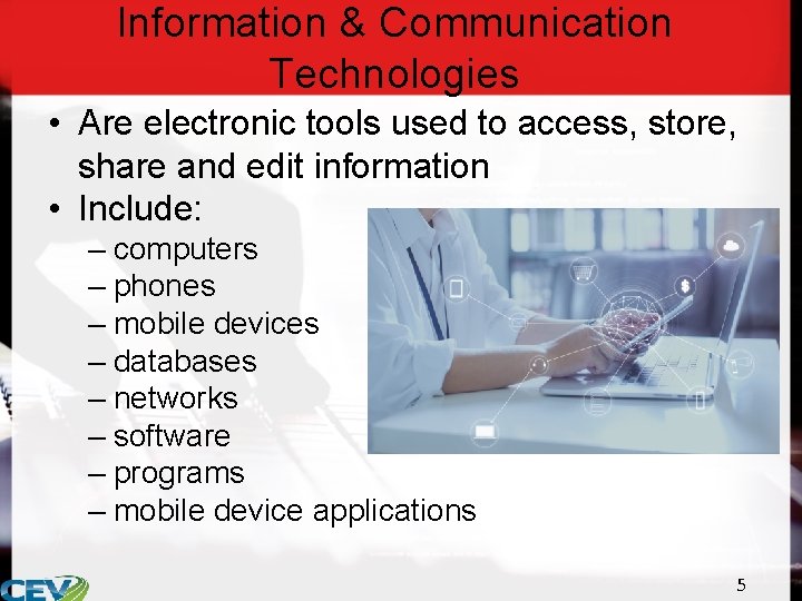 Information & Communication Technologies • Are electronic tools used to access, store, share and