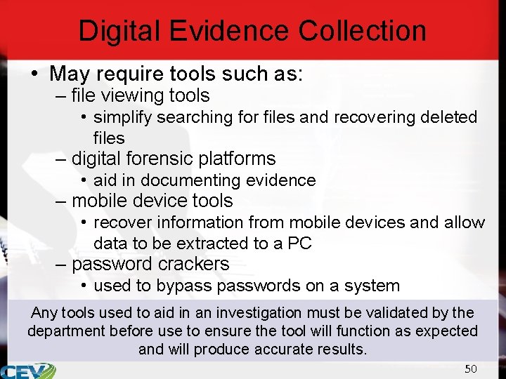 Digital Evidence Collection • May require tools such as: – file viewing tools •