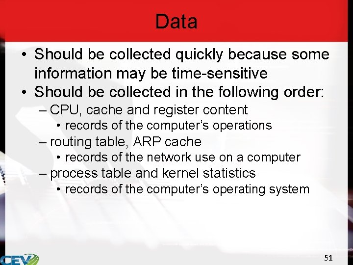 Data • Should be collected quickly because some information may be time-sensitive • Should