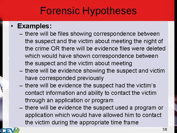 Forensic Hypotheses • Examples: – there will be files showing correspondence between the suspect