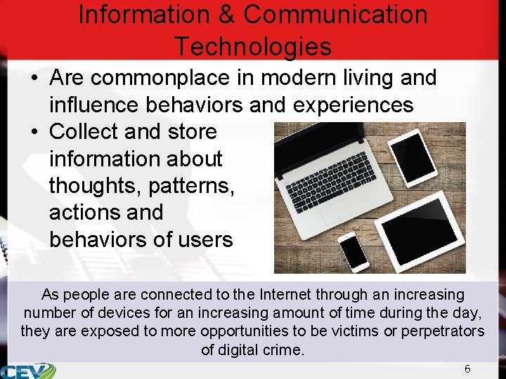 Information & Communication Technologies • Are commonplace in modern living and influence behaviors and
