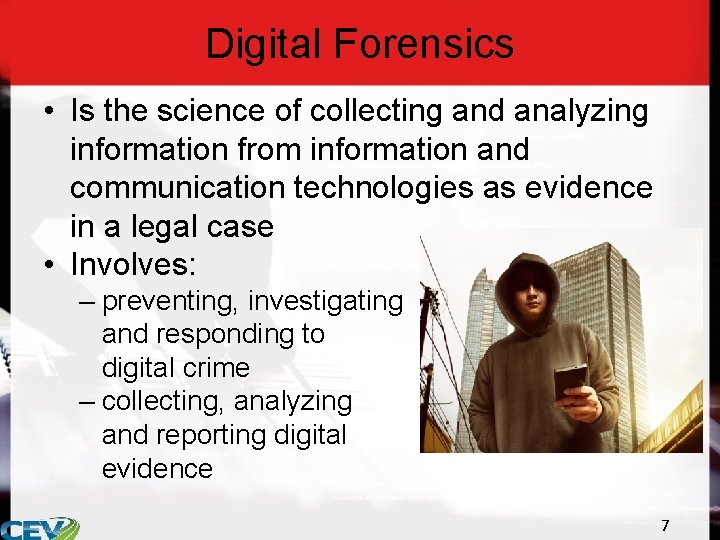 Digital Forensics • Is the science of collecting and analyzing information from information and