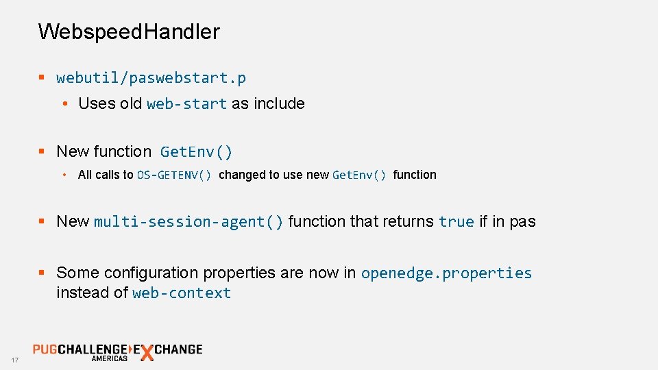 Webspeed. Handler § webutil/paswebstart. p • Uses old web-start as include § New function