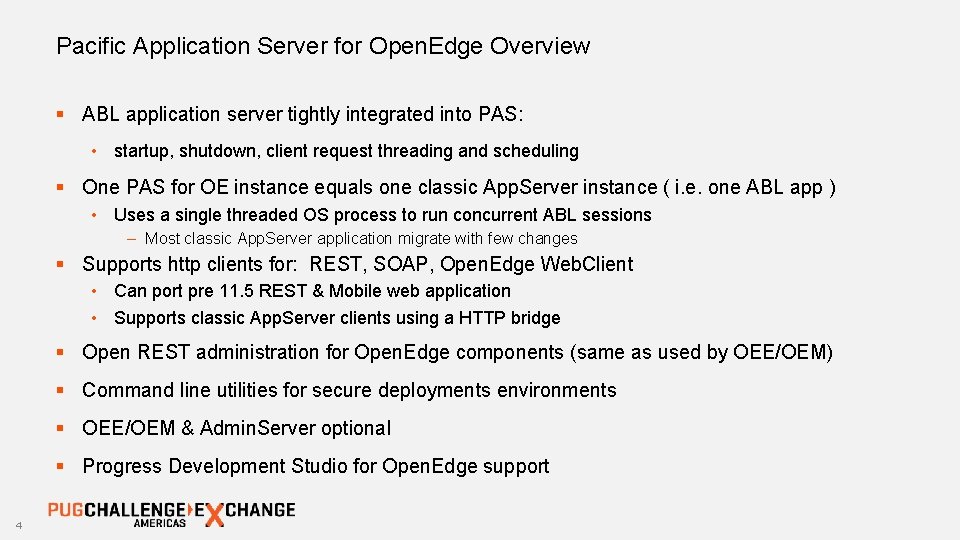 Pacific Application Server for Open. Edge Overview § ABL application server tightly integrated into
