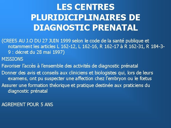 LES CENTRES PLURIDICIPLINAIRES DE DIAGNOSTIC PRENATAL (CREES AU J. O DU 27 JUIN 1999