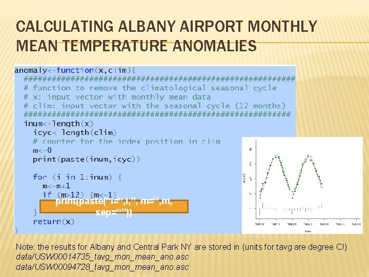 CALCULATING ALBANY AIRPORT MONTHLY MEAN TEMPERATURE ANOMALIES print(paste(“i=“, i, ”, m=“, m, sep=“”)) Note: