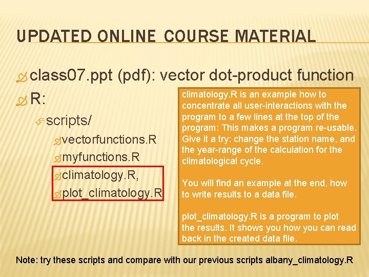 UPDATED ONLINE COURSE MATERIAL class 07. ppt (pdf): vector dot-product function R: scripts/ vectorfunctions.