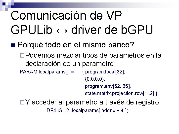 Comunicación de VP GPULib ↔ driver de b. GPU n Porqué todo en el