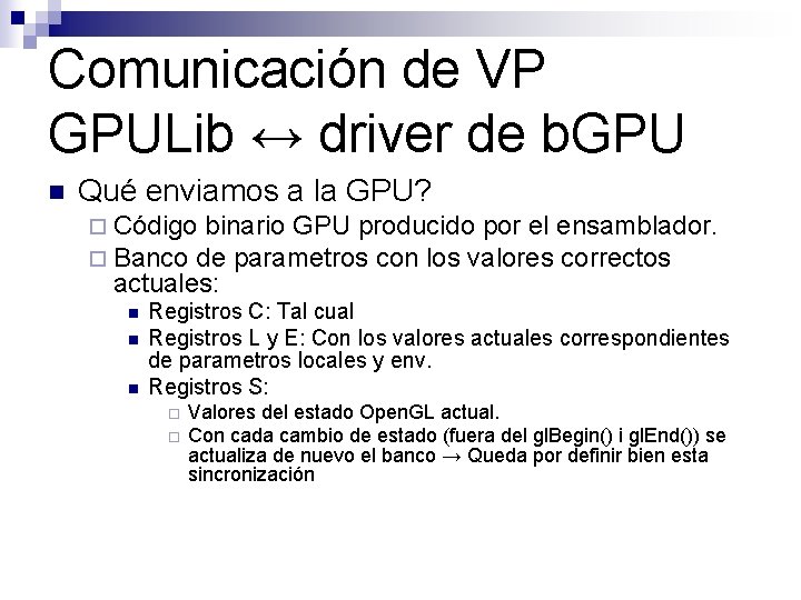 Comunicación de VP GPULib ↔ driver de b. GPU n Qué enviamos a la