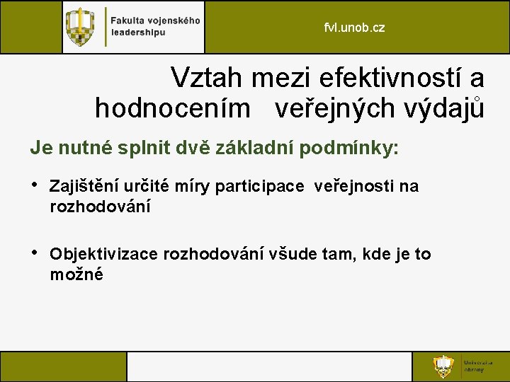 fvl. unob. cz Vztah mezi efektivností a hodnocením veřejných výdajů Je nutné splnit dvě