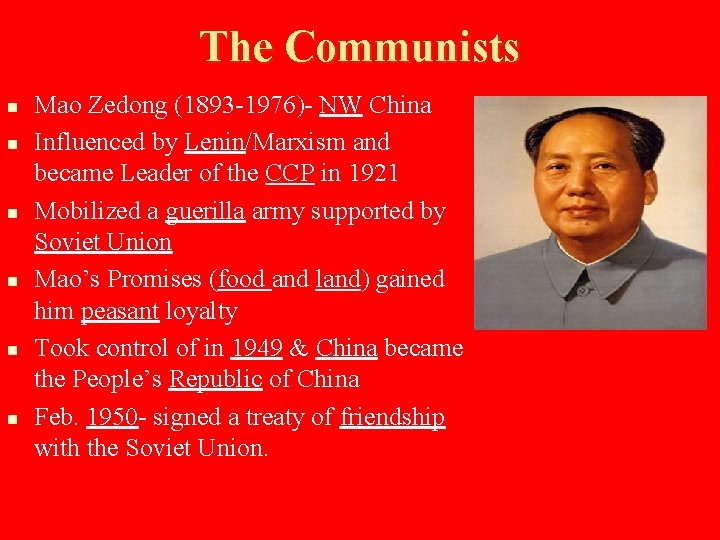 The Communists n n n Mao Zedong (1893 -1976)- NW China Influenced by Lenin/Marxism