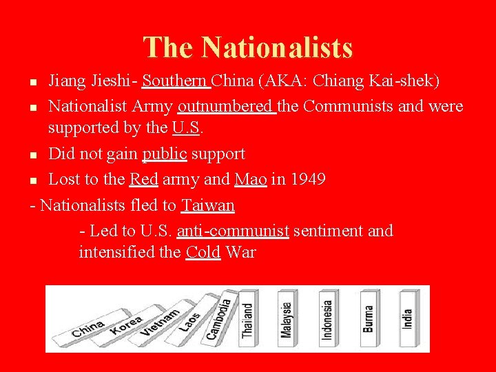 The Nationalists Jiang Jieshi- Southern China (AKA: Chiang Kai-shek) n Nationalist Army outnumbered the