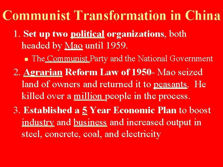 Communist Transformation in China 1. Set up two political organizations, both headed by Mao