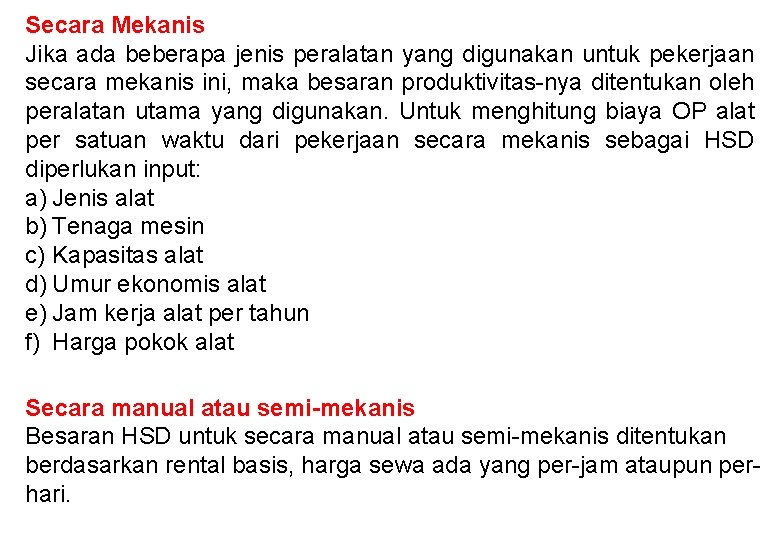 Secara Mekanis Jika ada beberapa jenis peralatan yang digunakan untuk pekerjaan secara mekanis ini,