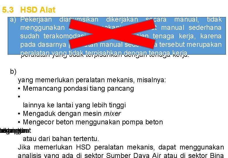 5. 3 HSD Alat a) a) Pekerjaan diasumsikan dikerjakan secara manual, tidak menggunakan alat-alat