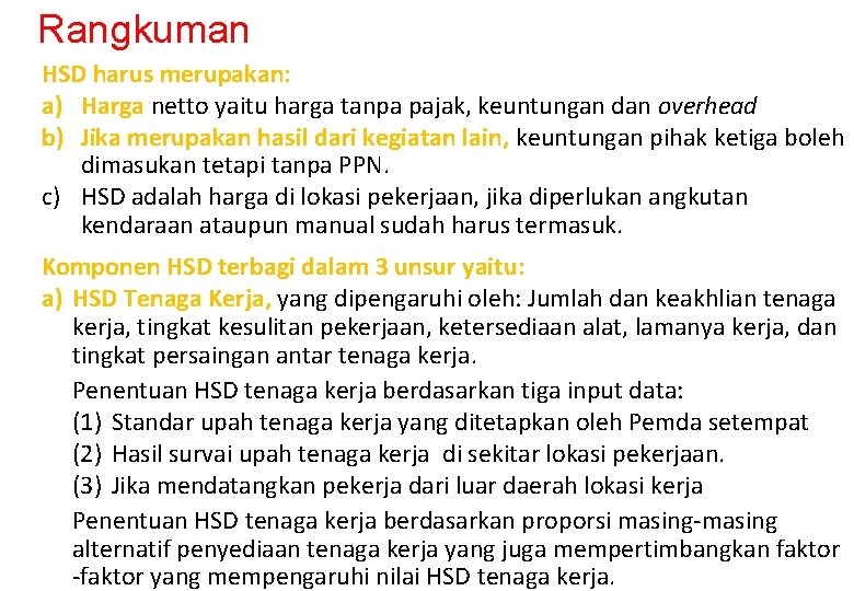 Rangkuman HSD harus merupakan: a) Harga netto yaitu harga tanpa pajak, keuntungan dan overhead