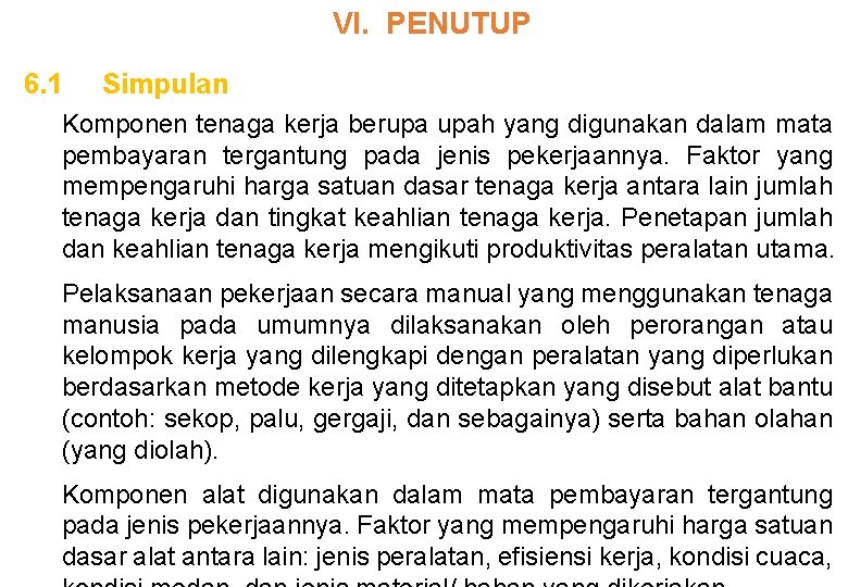 VI. PENUTUP 6. 1 Simpulan Komponen tenaga kerja berupa upah yang digunakan dalam mata