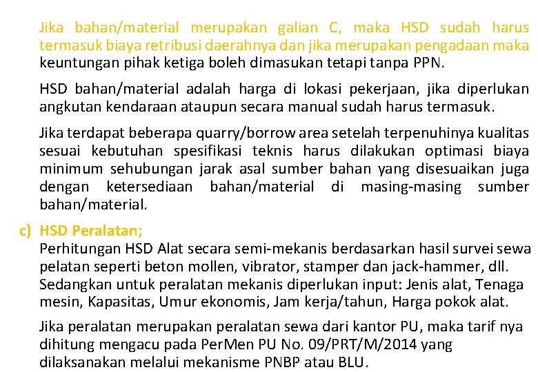 Jika bahan/material merupakan galian C, maka HSD sudah harus termasuk biaya retribusi daerahnya dan