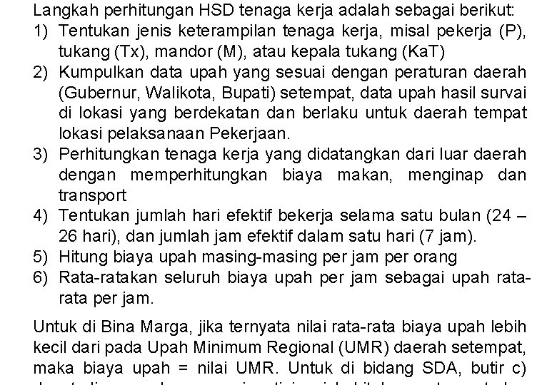 Langkah perhitungan HSD tenaga kerja adalah sebagai berikut: 1) Tentukan jenis keterampilan tenaga kerja,