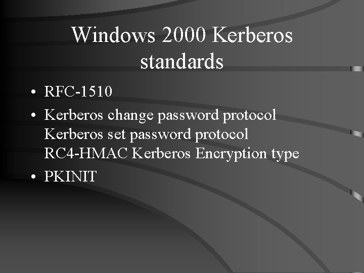 Windows 2000 Kerberos standards • RFC-1510 • Kerberos change password protocol Kerberos set password